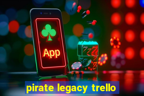 pirate legacy trello